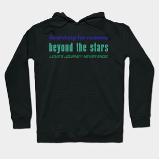 Searching for reasons beyond the stars love's journey never ends (1) Hoodie